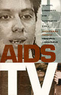 AIDS TV: Identity, Community, and Alternative Video