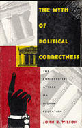 The Myth of Political Correctness: The Conservative Attack on Higher Education