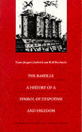 The Bastille: A History of a Symbol of Despotism and Freedom