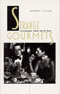 Strange Gourmets: Sophistication, Theory, and the Novel