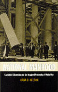 National Manhood: Capitalist Citizenship and the Imagined Fraternity of White Men