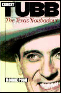 Ernest Tubb The Texas Troubadour