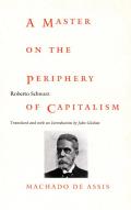 A Master on the Periphery of Capitalism: Machado de Assis