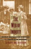 The Web of Iniquity: Early Detective Fiction by American Women
