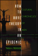 How to Have Theory in an Epidemic: Cultural Chronicles of AIDS