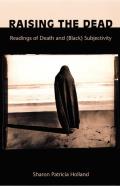 Raising the Dead Readings of Death & Black Subjectivity