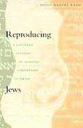 Reproducing Jews: A Cultural Account of Assisted Conception in Israel