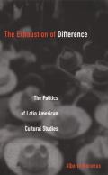 Exhaustion of Difference- PB: The Politics of Latin American Cultural Studies