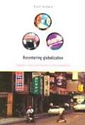 Recentering Globalization Popular Culture & Japanese Transnationalism
