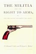 Militia & the Right to Arms Or How the Second Amendment Fell Silent