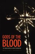 Gods of the Blood The Pagan Revival & White Separatism