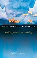 Living Spirit Living Practice Poetics Politics Epistemology