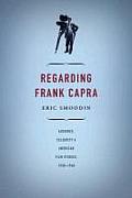 Regarding Frank Capra Audience Celebrity & American Film Studies 1930 1960