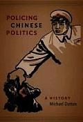 Policing Chinese Politics: A History