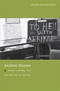 Archive Stories Facts Fictions & the Writing of History
