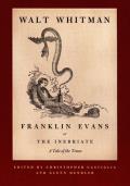 Franklin Evans or the Inebriate A Tale of the Times