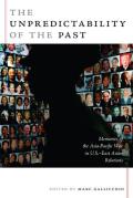 Unpredictability of the Past Memories of the Asia Pacific War in U S East Asian Relations