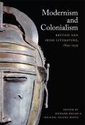Modernism and Colonialism: British and Irish Literature, 1899-1939