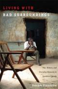 Living with Bad Surroundings: War, History, and Everyday Moments in Northern Uganda