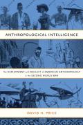 Anthropological Intelligence The Deployment & Neglect of American Anthropology in the Second World War