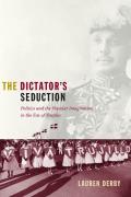 The Dictator's Seduction: Politics and the Popular Imagination in the Era of Trujillo