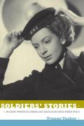 Soldiers' Stories: Military Women in Cinema and Television since World War II