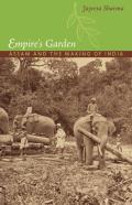 Empire's Garden: Assam and the Making of India