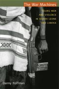 The War Machines: Young Men and Violence in Sierra Leone and Liberia