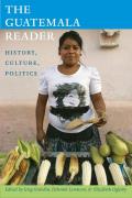 Guatemala Reader History Culture Politics