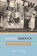 Aloha America Hula Circuits Through the U S Empire