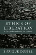 Ethics of Liberation: In the Age of Globalization and Exclusion