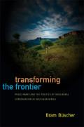 Transforming the Frontier: Peace Parks and the Politics of Neoliberal Conservation in Southern Africa