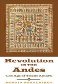 Revolution in the Andes: The Age of T?pac Amaru