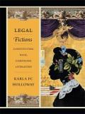 Legal Fictions: Constituting Race, Composing Literature