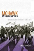 Mohawk Interruptus Political Life Across The Borders Of Settler States
