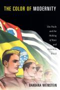 Color Of Modernity Sao Paulo & The Making Of Race & Nation In Brazil