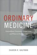 Ordinary Medicine Extraordinary Treatments Longer Lives & Where to Draw the Line