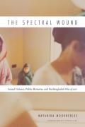 The Spectral Wound: Sexual Violence, Public Memories, and the Bangladesh War of 1971