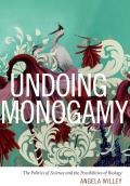 Undoing Monogamy The Politics Of Science & The Possibilities Of Biology