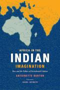 Africa in the Indian Imagination Race & the Politics of Postcolonial Citation