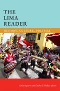 The Lima Reader: History, Culture, Politics