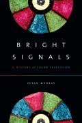 Bright Signals A History Of Color Television