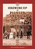 Growing Up in Pioneer America 1800 to 1890
