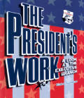 Presidents Work A Look at the Executive Branch