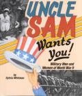 Uncle Sam Wants You Military Men & Women of World War II
