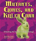 Mutants, Clones, and Killer Corn: Unlocking the Secrets of Biotechnology