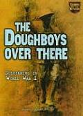 Doughboys Over There Soldiering in World War I