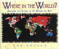 Where in the World Around the Globe in 13 Works of Art