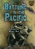 Battling in the Pacific Soldiering in World War II