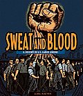 Sweat & Blood A History of U S Labor Unions